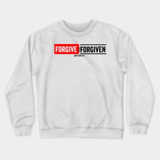 Forgive to be forgiven Crewneck Sweatshirt